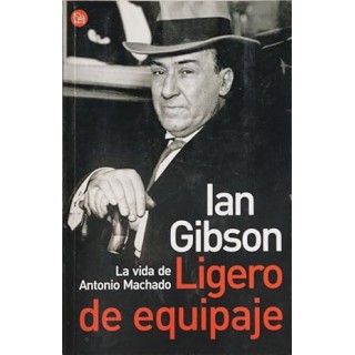 La vida de Antonio Machado. Ligero de equipaje.